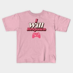 I Will Respawn Kids T-Shirt